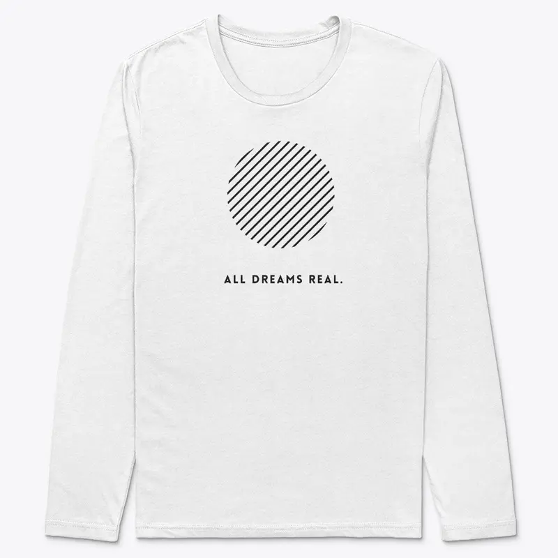 All Dreams Real Tee Shirt